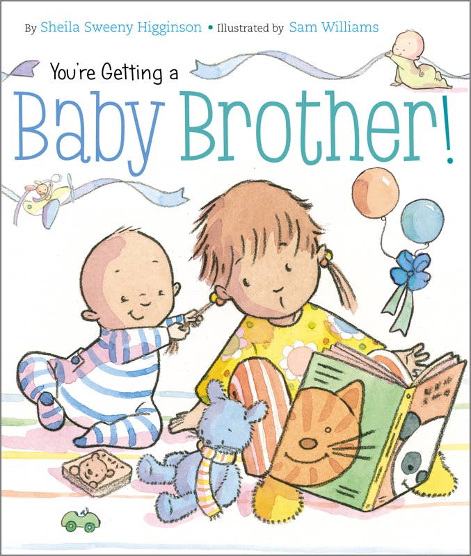You're Getting a Baby Brother! by Sheila Sweeny Higginson