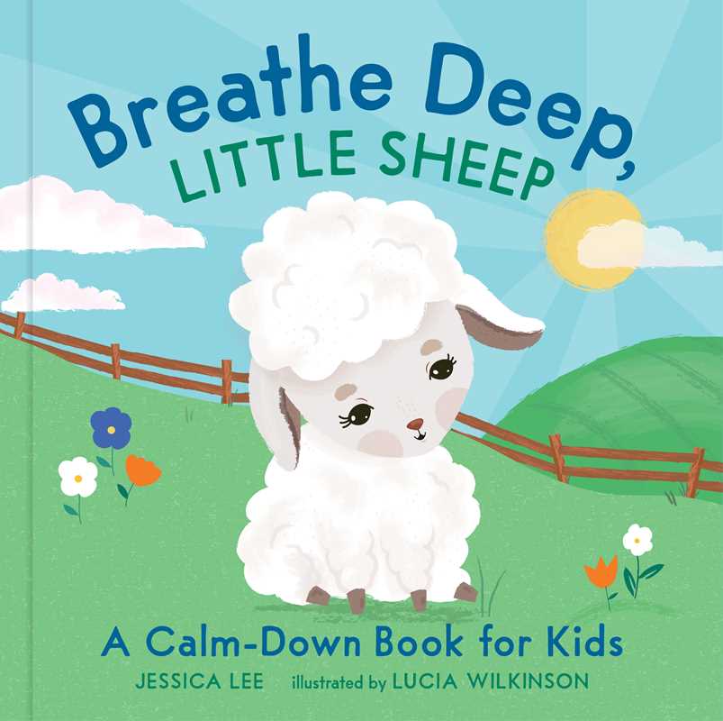 Breathe Deep, Little Sheep by Jessica  Lee